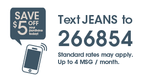 Text JEANS to 266854 to save $5 Off your purchase